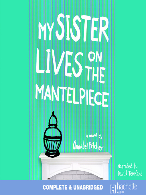 Title details for My Sister Lives on the Mantelpiece by Annabel Pitcher - Wait list